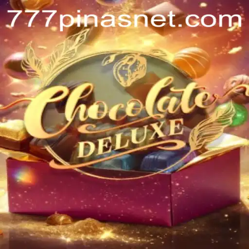 The Delicious World of ChocolateDeluxe: An Exciting Adventure with 777PINAS